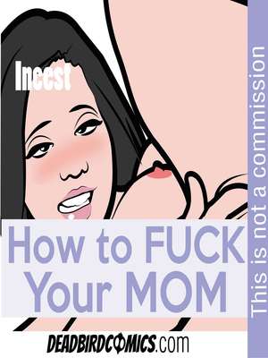 Porn Comics - Deadbird- How to Fuck Your Mom free Porn Comic