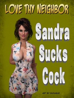 Porn Comics - Slonique- Love Thy Neighbor- Sandra Sucks Cock free Porn Comic